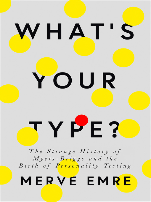 Title details for What's Your Type? by Merve Emre - Available